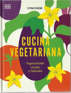 Cucina Vegetariana - Vegetariánske recepty z Talianska